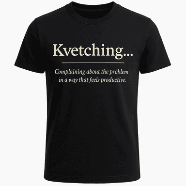 Kvetching Definition Tee