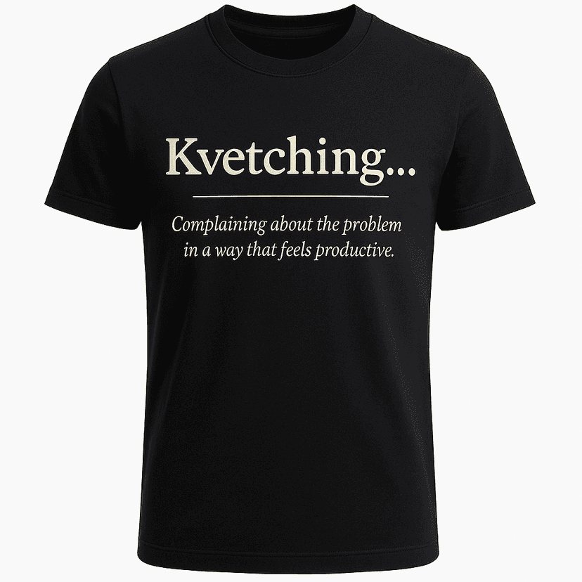 Kvetching Definition Tee