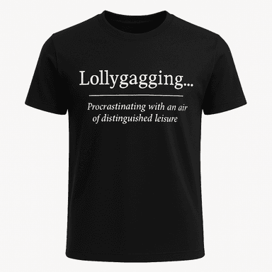 Lollygagging Definition Tee
