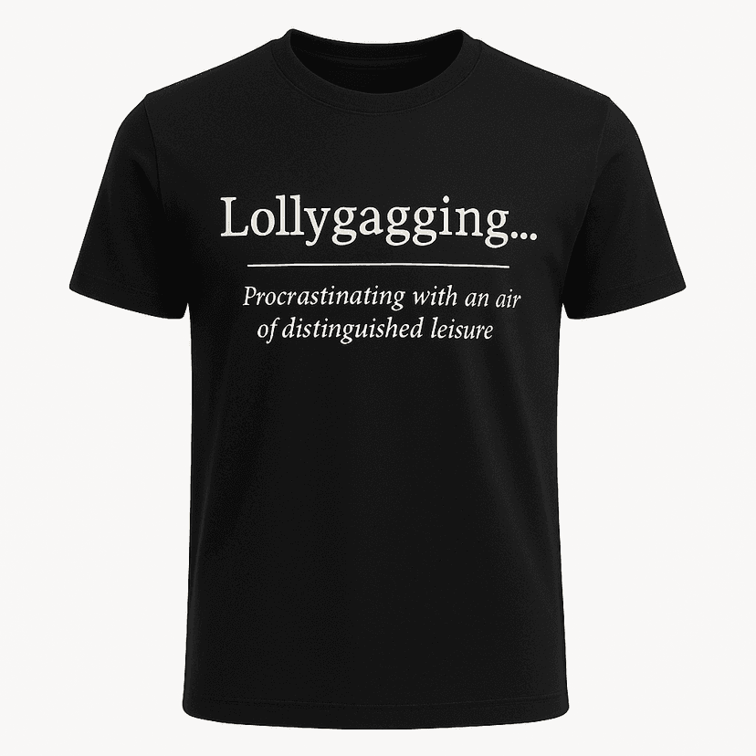 Lollygagging Definition Tee