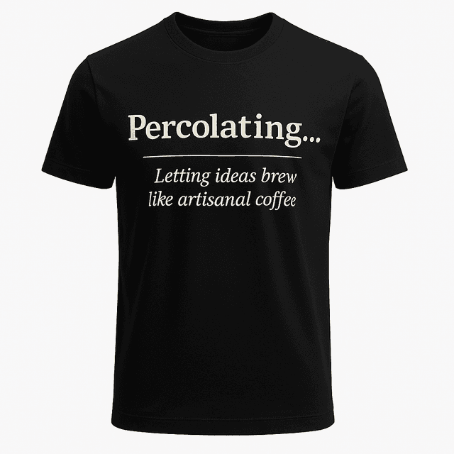 Percolating Definition Tee