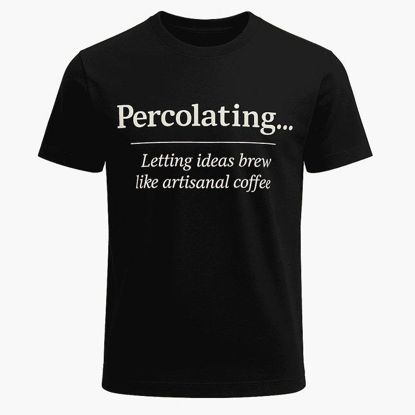 Percolating Definition Tee