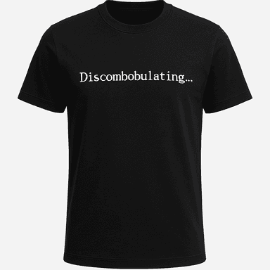 Discombobulating Tee