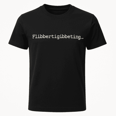 Flibbertigibbeting Tee