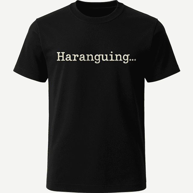Haranguing Tee