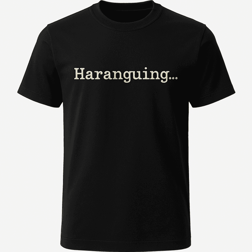 Haranguing Tee