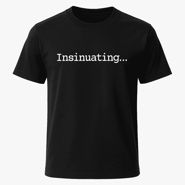 Insinuating Tee
