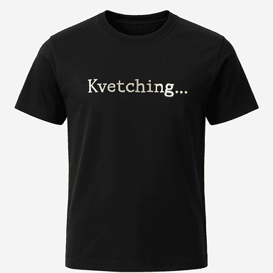 Kvetching Tee