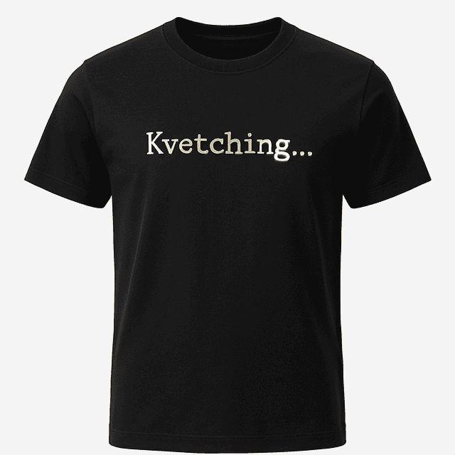 Kvetching Tee