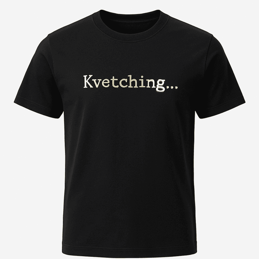 Kvetching Tee