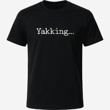 Yakking Tee