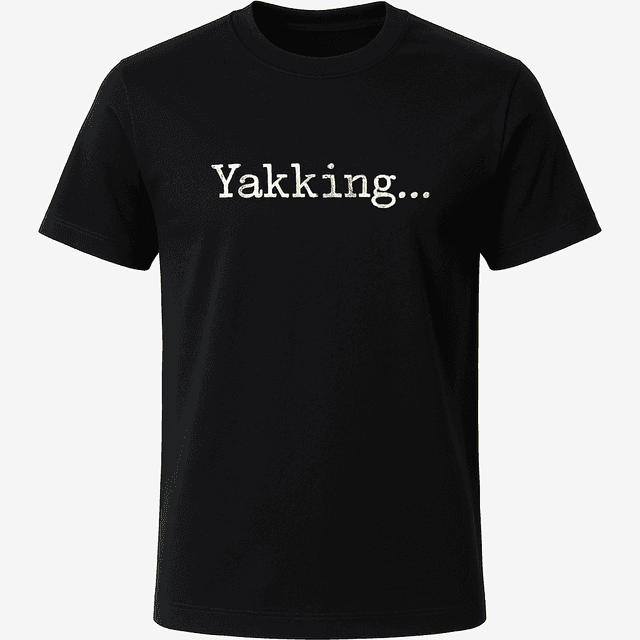 Yakking Tee