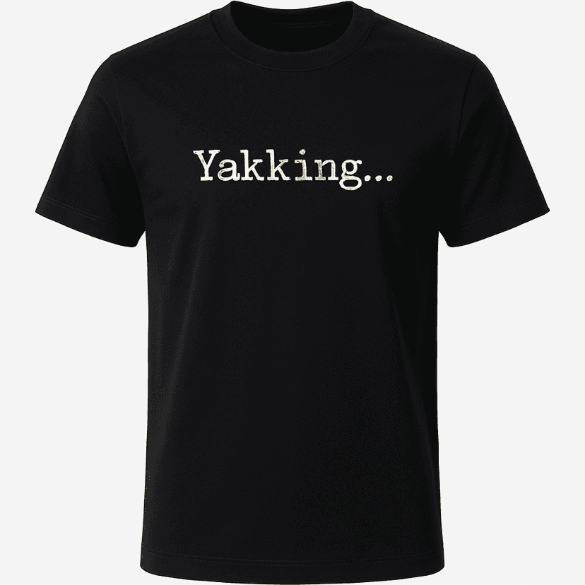 Yakking Tee